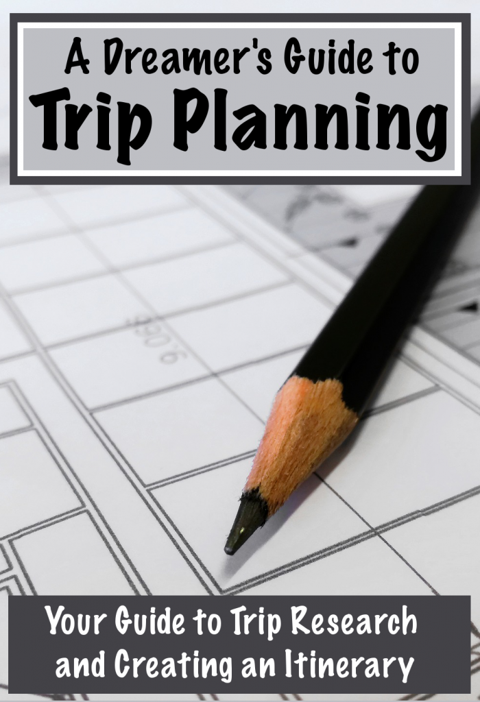 A Dreamer's Guide to Trip Planning: Trip Research and Creating an Itinerary