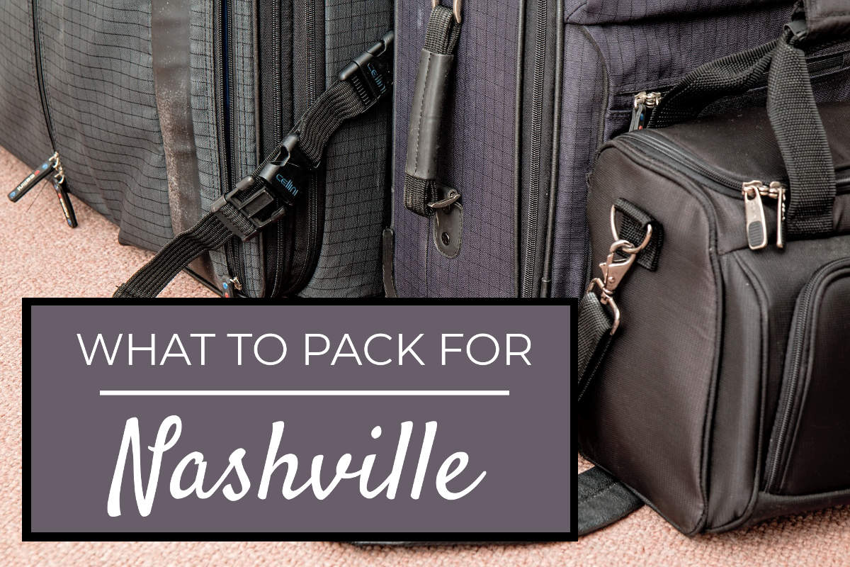 what to pack for nashville what to pack for nashville