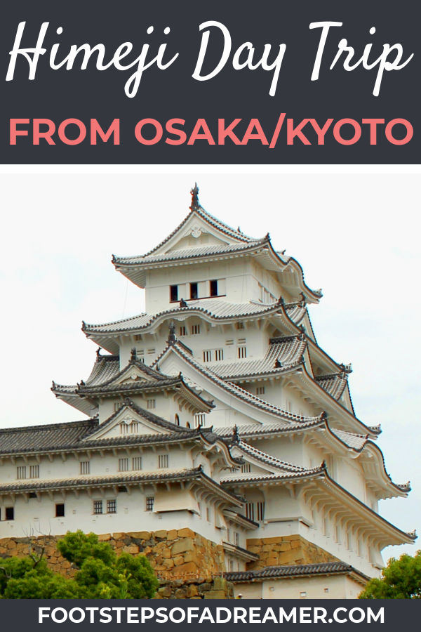 Day Trip to Himeji Castle from Osaka or Kyoto | Footsteps of a Dreamer