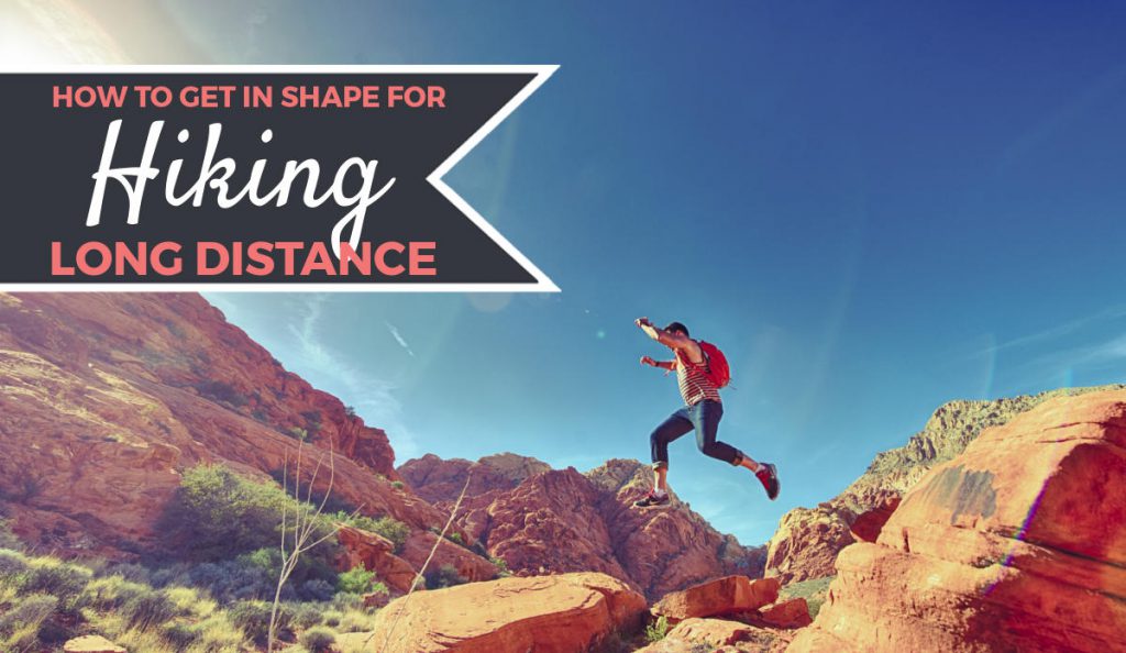 How to Get In Shape for Hiking Training Plan | Footsteps of a Dreamer