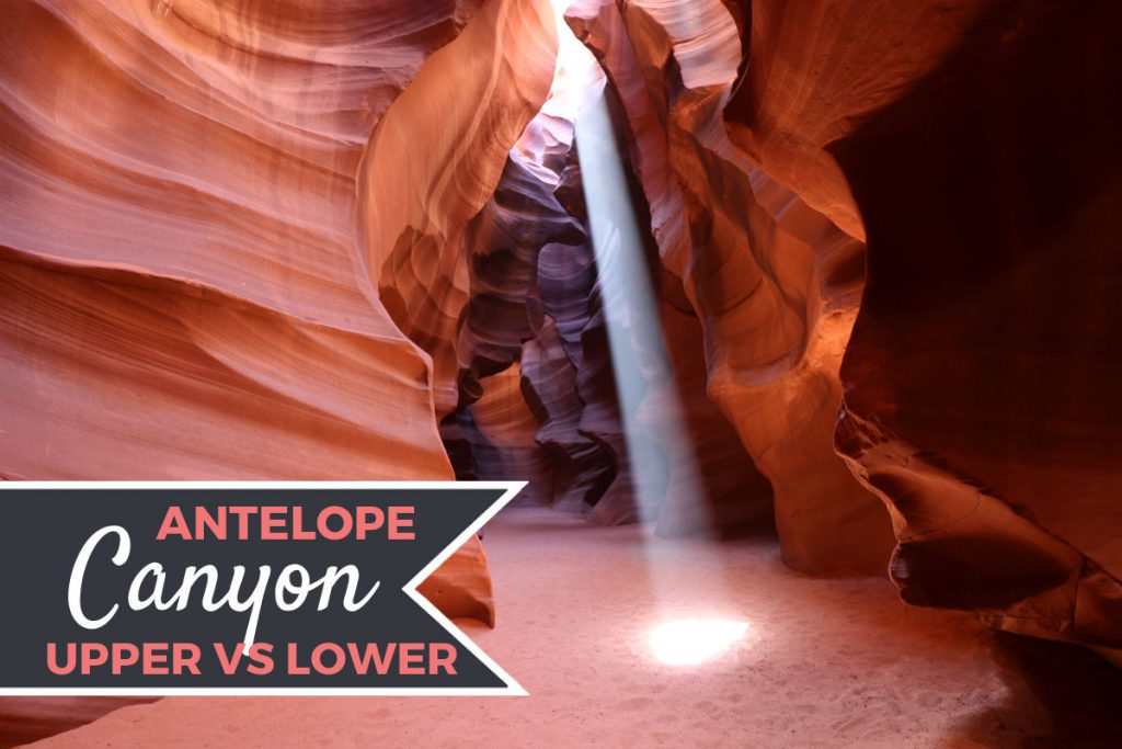 Upper vs Lower Antelope Canyon plus Best Times to Visit Each | Footsteps of a Dreamer